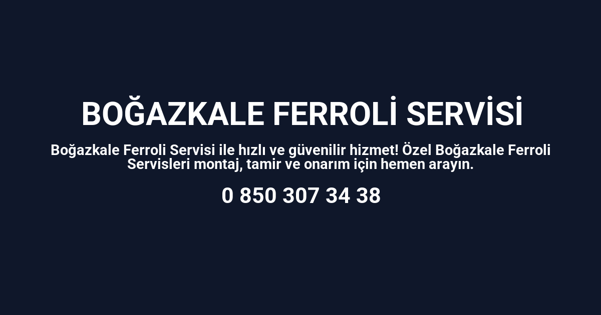 Boğazkale Ferroli Servisi
